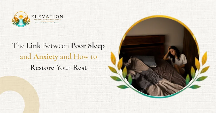 The Link Between Poor Sleep and Anxiety and How to Restore Your Rest