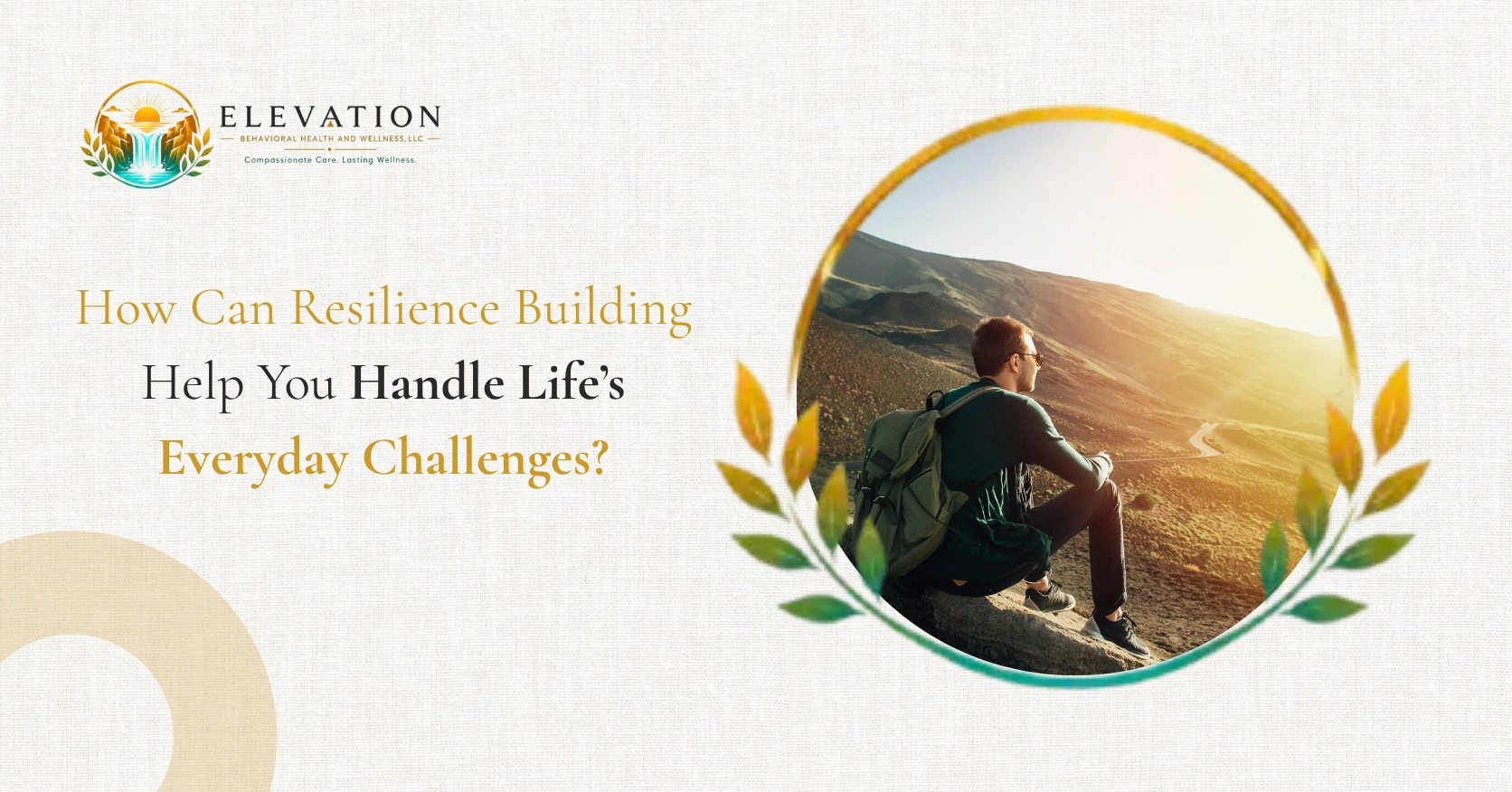 Can Resilience Building Help You Handle Life’s Everyday Challenges